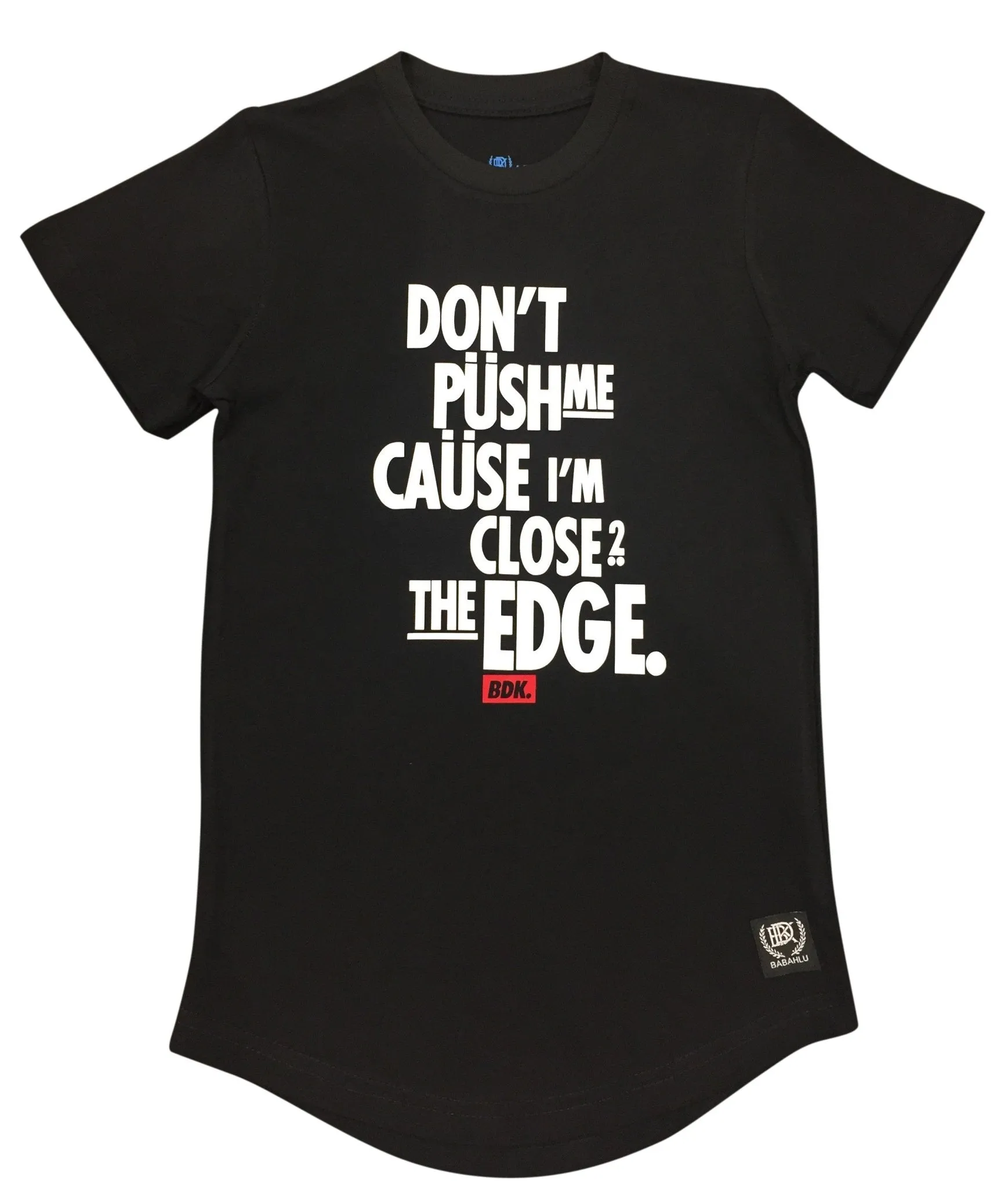 "Don't Push Me Cause Im close to the Edge" T Shirt