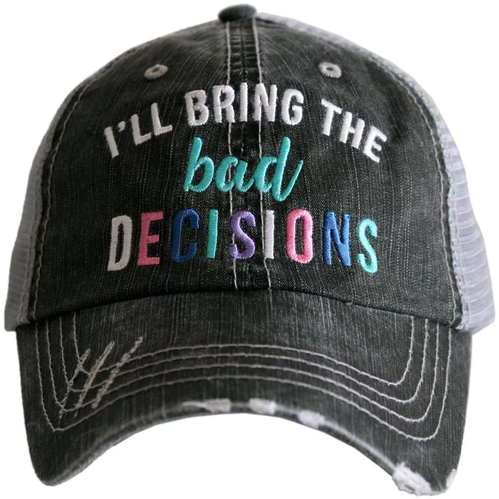 "I'll Bring the Bad Decisions" Trucker Hat